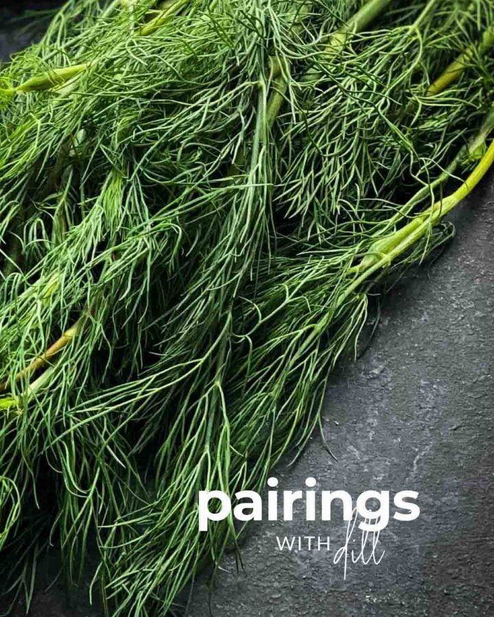 Bunch of fresh dill herb with text overlay "pairings with dill"